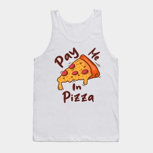 Pay me in pizza Tank Top